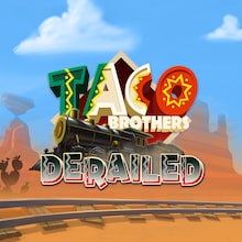 Taco Brothers Derailed